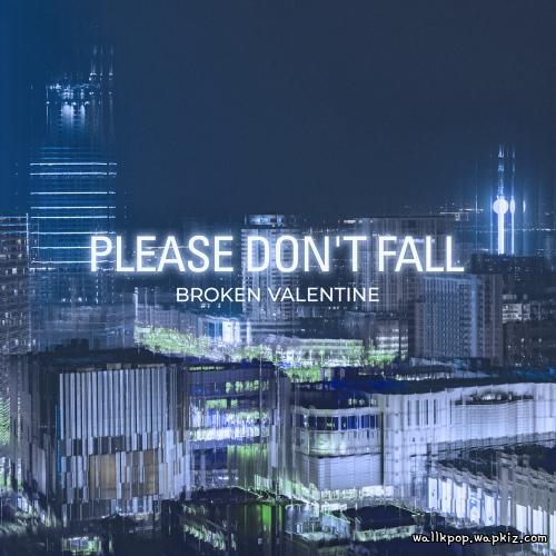Broken Valentine - Please Dont Fall cover art on Wallkpop