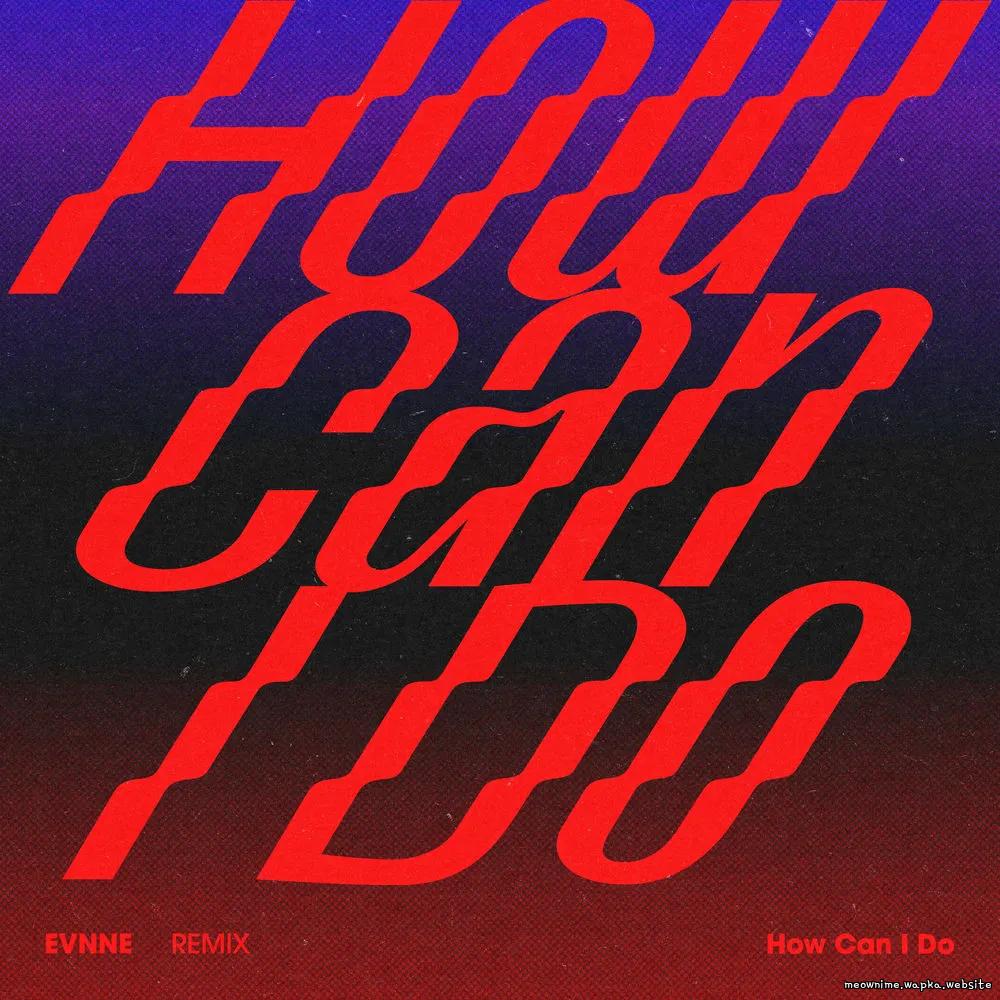 EVNNE & BRLLNT - How Can I Do (BRLLNT Remix) cover art on Wallkpop