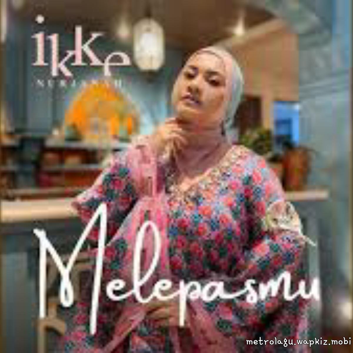 Ikke Nurjanah - Melepasmu cover art on Wallkpop