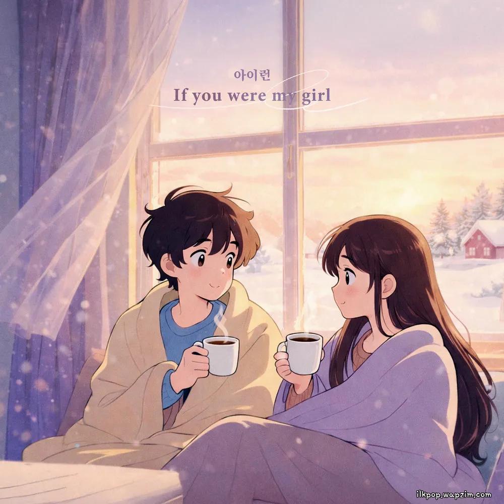IRUN - If you were my girl cover art on Wallkpop