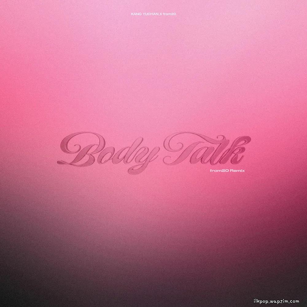 KANG YUCHAN & from20 - Body Talk (from20 Remix) cover art on Wallkpop