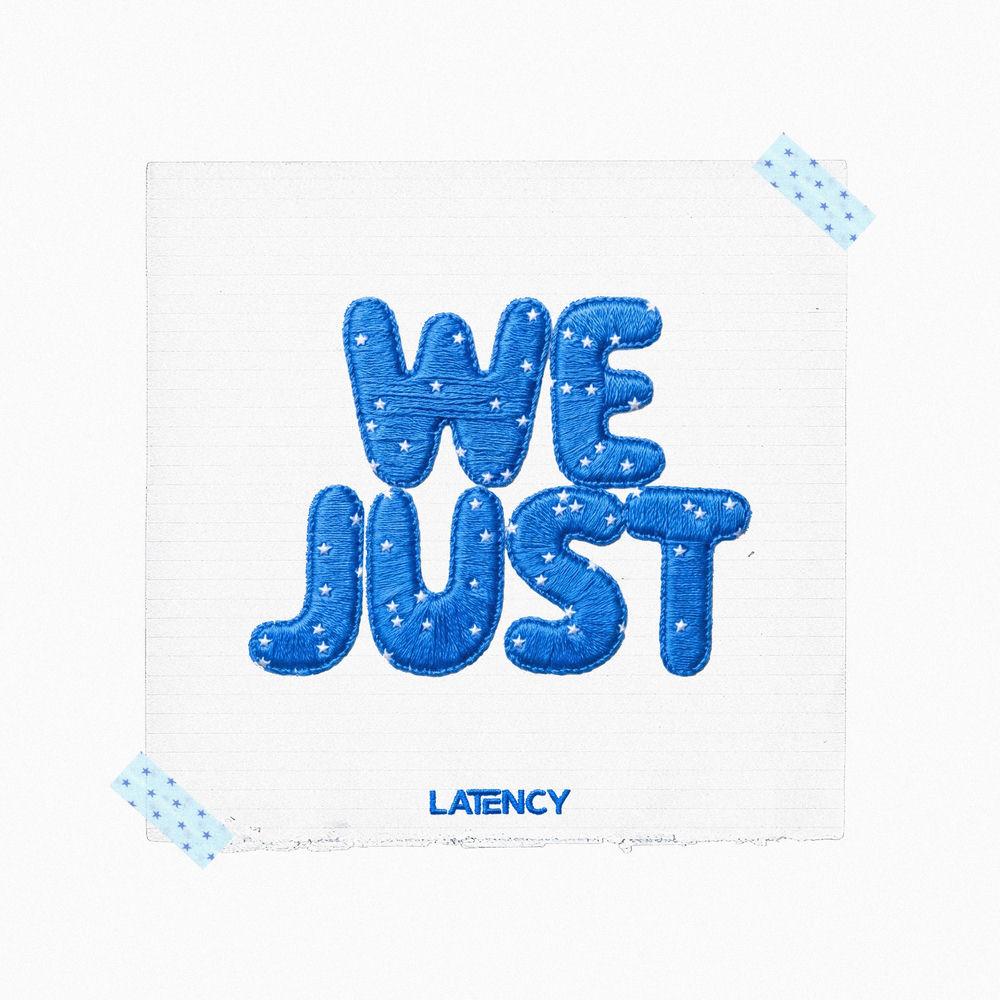 LATENCY - WE JUST cover WE JUST album cover by LATENCY on Wallkpop