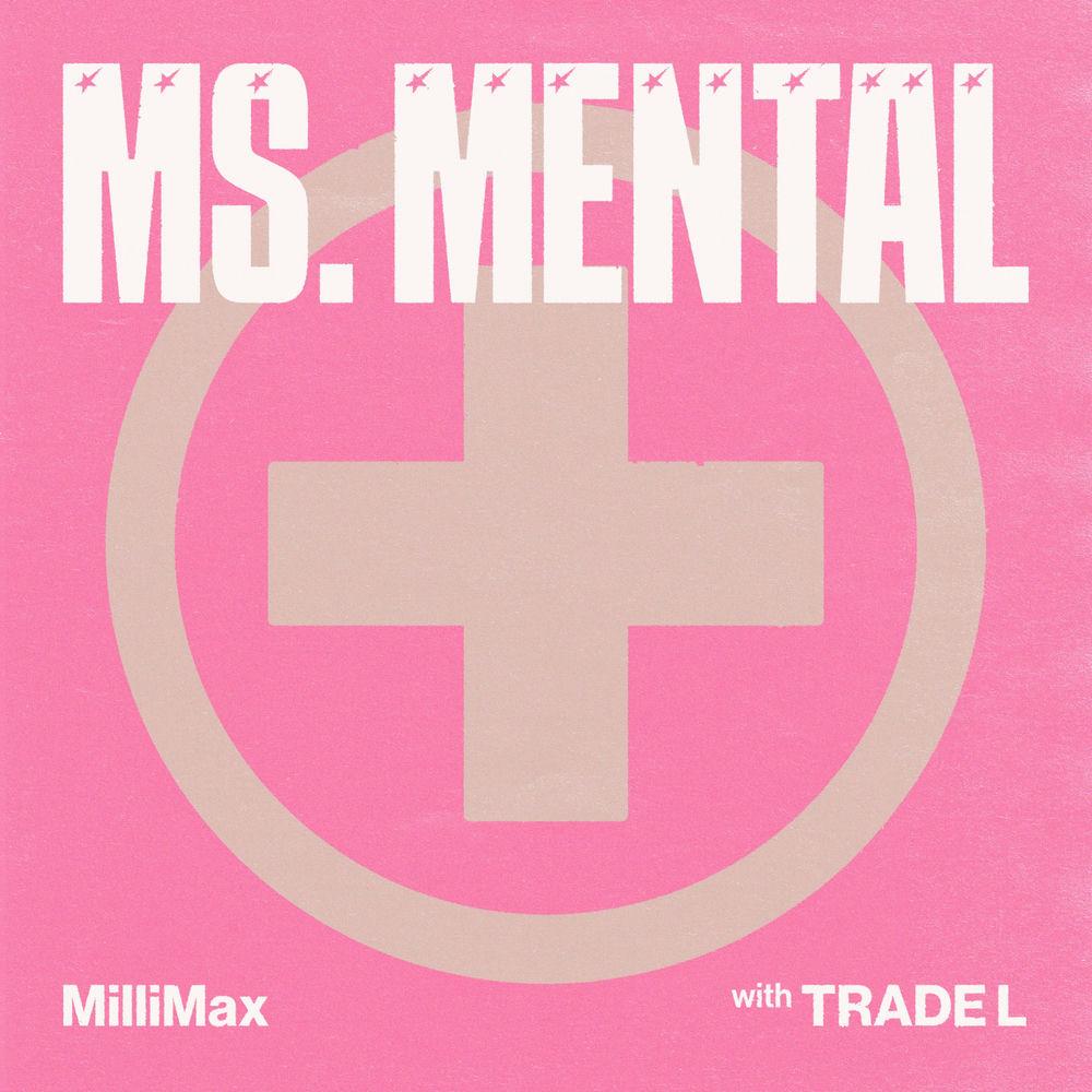 MilliMax - Ms. Mental (with TRADE L) cover art on Wallkpop