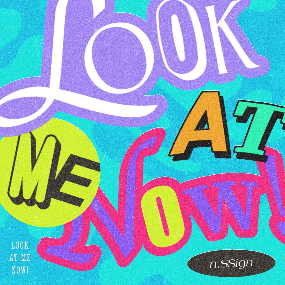n.SSign - LOOK AT ME NOW! cover art on Wallkpop