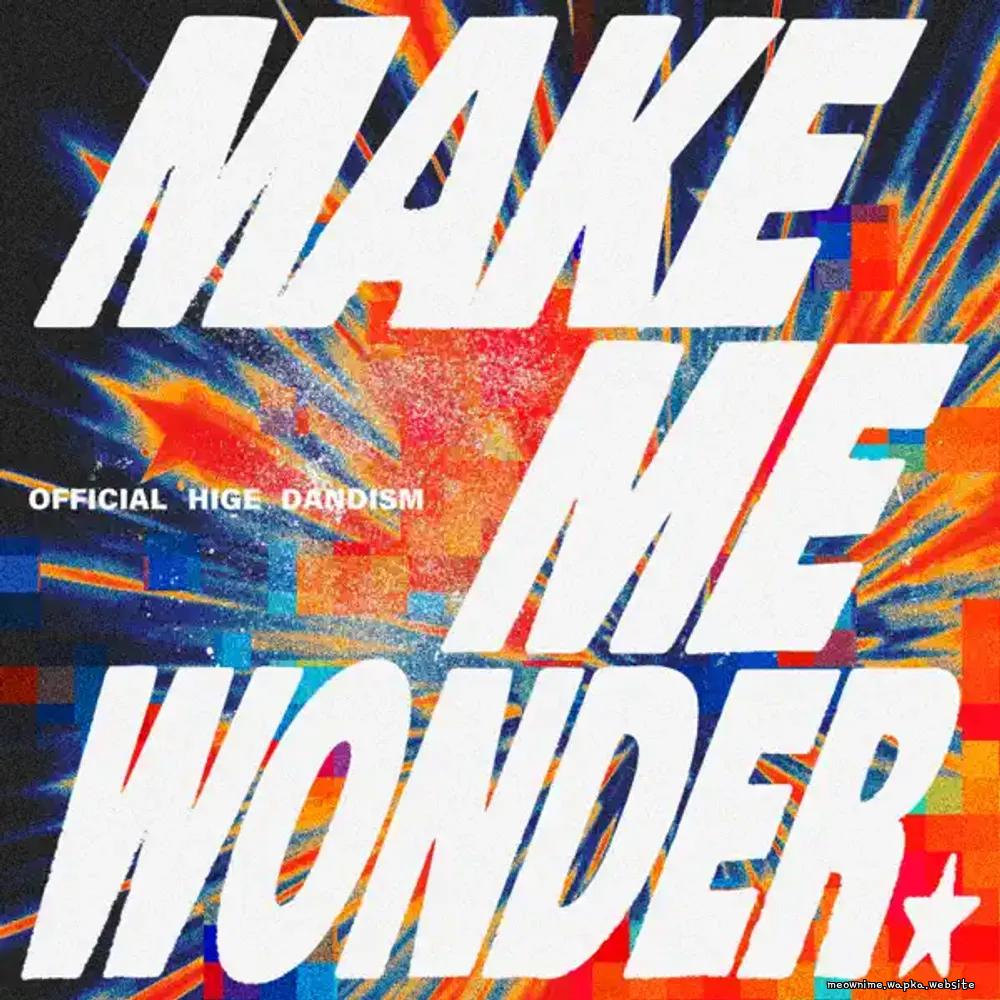 Official HIGE DANdism - Make Me Wonder [Opening Darwin Jihen] cover art on Wallkpop