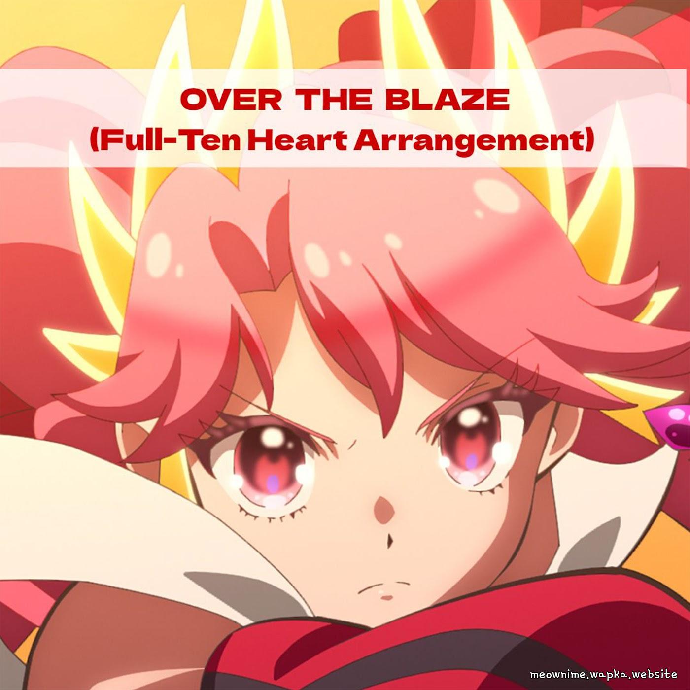 Princess Zeal (CV: Yuri Fujimoto) - OVER THE BLAZE (Full-Ten Heart Arrangement) [Insert Song EP47 Princession Orchestra] cover art on Wallkpop